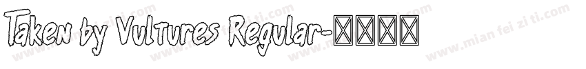 Taken by Vultures Regular字体转换